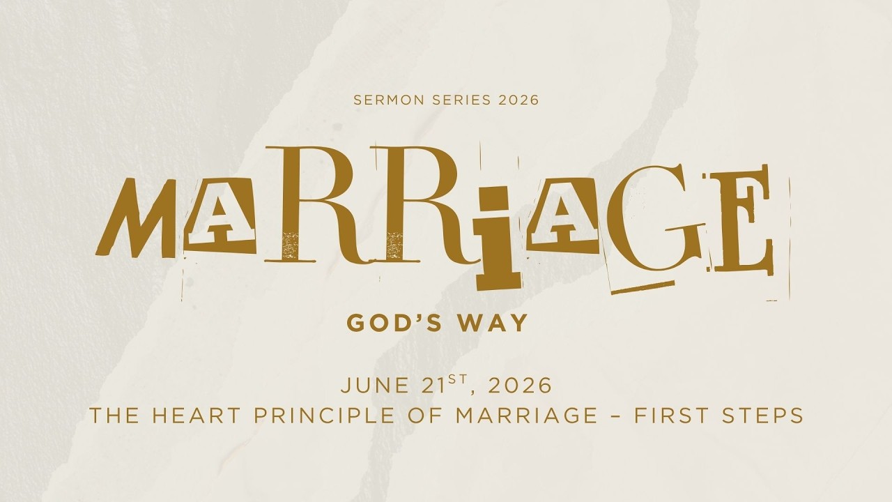Episode 20 (2026): Marriage God’s Way - The Heart Principle of Marriage - First Steps