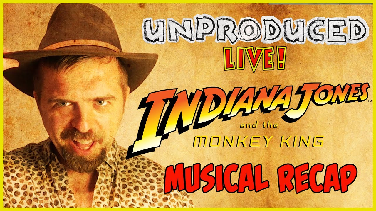 Indiana Jones And The Monkey King Musical Recap Unproduced Live