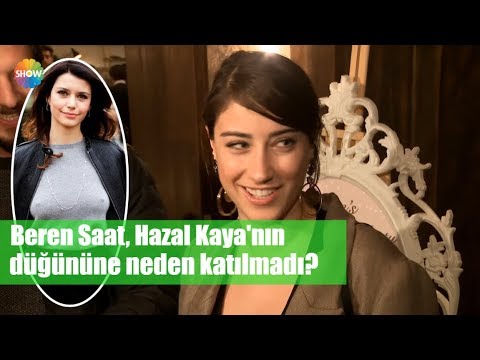 Beren Saat, Hazal Kaya'nın düğününe neden katılmadı?