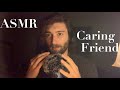 ASMR | Caring Friend | "It's okay" | Personal Attention