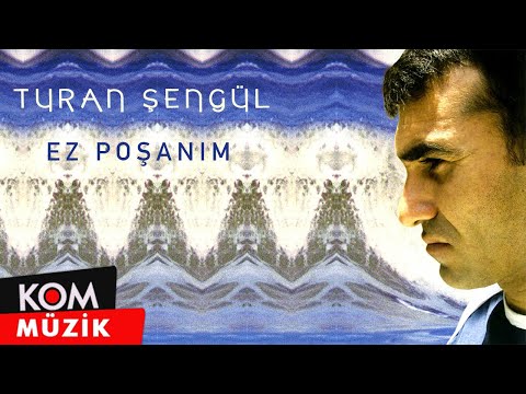 Turan Şengül - Ez Poşanim (Official Audio © Kom Müzik)