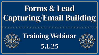 Forms & Lead Capturing/Email Building - Compass Training Webinar | 5.1.2025