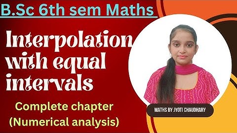 B.Sc 6th sem Maths || Ch- Interpolation with equal intervals || By Jyoti Chaudhary ✍️✍️