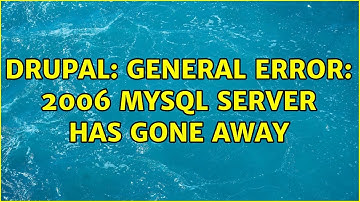 Drupal: General error: 2006 MySQL server has gone away (3 Solutions!!)
