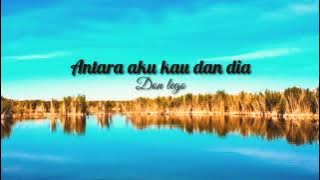 Don Lego - Antara Aku Kau dan Dia
