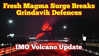 IMO Update: Fresh Magma Surge Breaks Grindavik Lava Defence Walls, Iceland KayOne Volcano Eruption