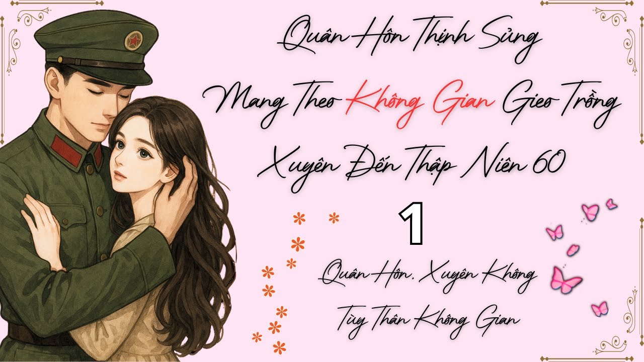 Quân Hôn Thịnh Sủng: Mang Theo Không Gian Gieo Trồng Xuyên Đến Thập Niên 60