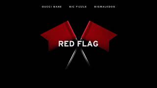 Gucci Mane, BiC Fizzle \& BigWalkDog - Red Flag (Official Audio)