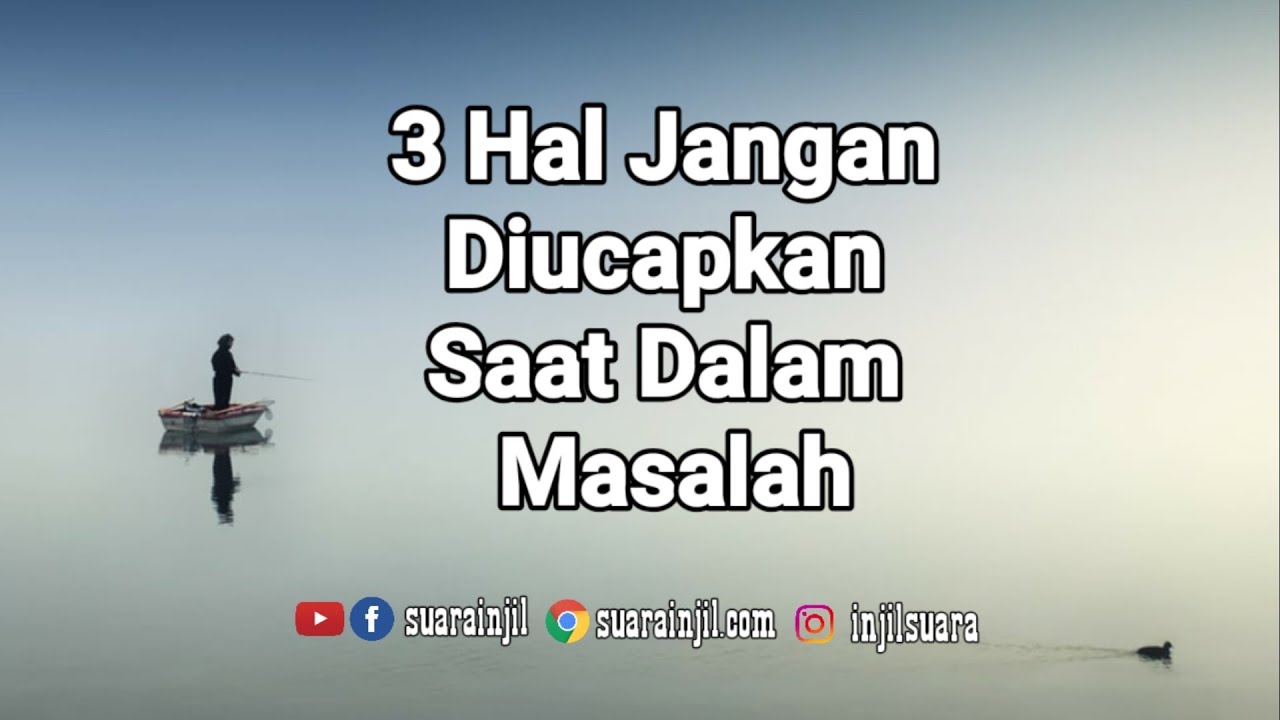 3 Hal Yang Jangan Diucapkan Saat Dalam Masalah. Renungan Dan Doa -@RenunganMalamSuarainjil