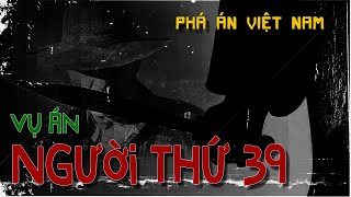 [FULL] - VỤ ÁN NGƯỜI THỨ 39 | Truyện phá án Việt Nam