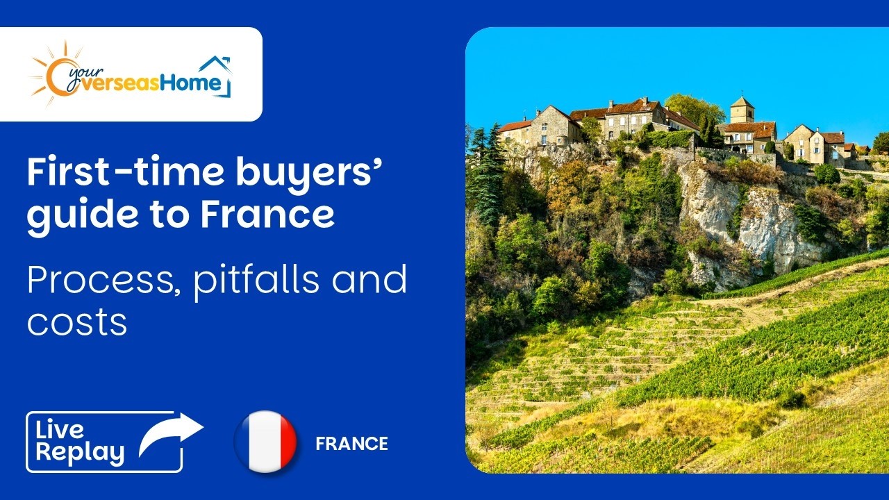 First-time buyers’ guide to France – process, pitfalls and costs