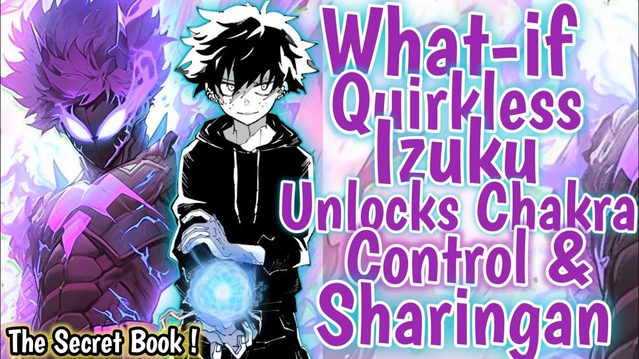 What if Quirkless Deku Unlocks CHAKRA Control & SHARINGAN From SECRET BOOK | Part 1