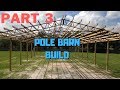 How to build a POLE BARN on a hobby farm- Part 3 [2019]