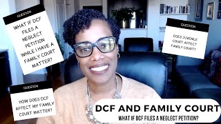 What happens when DCF files a Neglect Petition during Family Court Proceedings?