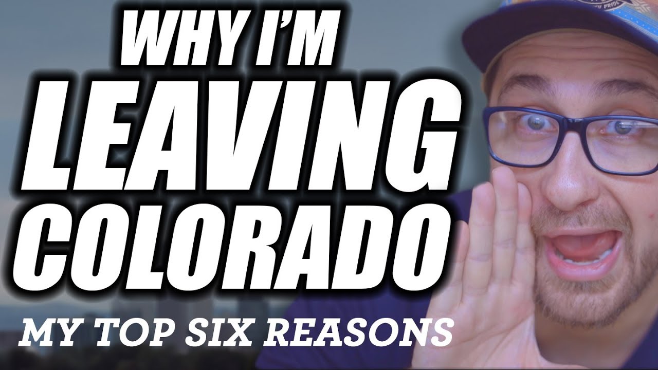 SIX REASONS I'M LEAVING COLORADO YouTube