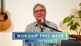 Worship This Week With Don Moen May 1 2024