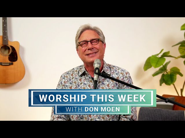 Worship This Week with Don Moen | May 1, 2024 class=