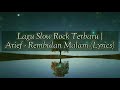 Lagu Slow Rock Terbaru | Arief - Rembulan Malam (Lyrics)song viral tiktok 2021