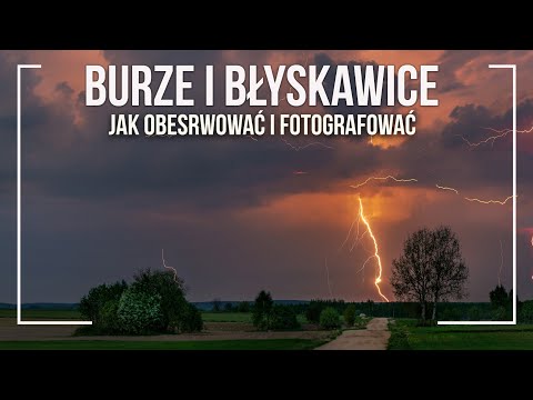 Wideo: Jak Nauczyć Się Fotografować Błyskawice?