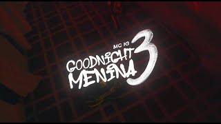 Mc Ig - Goodnight Menina 3 (Dj Glenner) [Official Video] by MC IG 660,455 views 7 days ago 3 minutes, 33 seconds