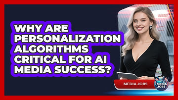 Why Are Personalization Algorithms Critical For AI Media Success? - Media Jobs
