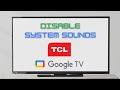 Disable TCL Google TV System Sounds 2026 