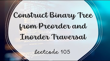 Construct Binary Tree from Preorder and Inorder Traversal | LeetCode 105 | Java
