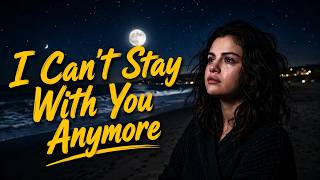 I Can't Stay With You Anymore 💔 | Emotional Piano Ballad | Heartbreaking Female Vocal Love Song