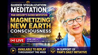 Pam Gregory Global Meditation to Magnetize New Earth Frequency