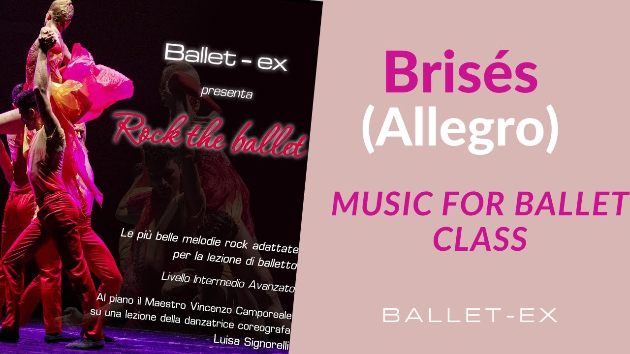 Brisés, Rock the ballet music for ballet class