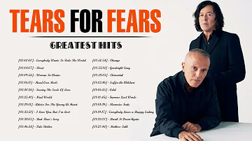 The Best Songs Of  Tears For Fears -  Tears For Fears Greatest Hits Full Album
