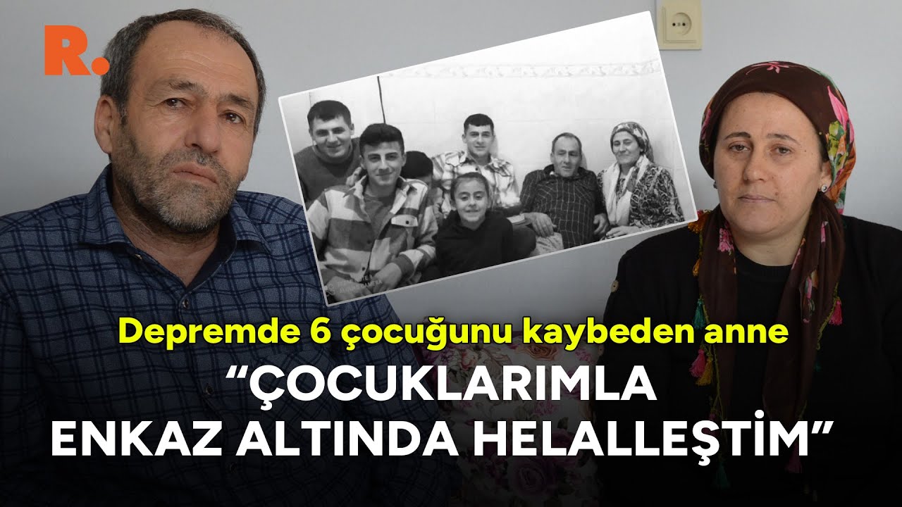 Depremde 6 çocuğunu kaybeden anne: Çocuklarımla enkaz altında helalleştim