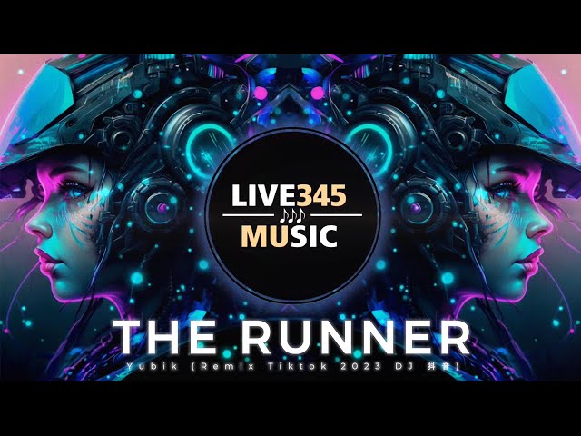 TIKTOK || Yubik - THE RUNNER (Tiktok Remix 2023 DJ 抖音) - LIVE345MUSIC