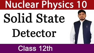 Solid State Detector | Radiation Detector | Nuclear Physics | Physics | Fsc Physics | Mubashar Ahmad