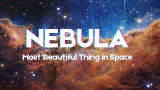 Inside a Nebula: The Most Beautiful Thing in Space