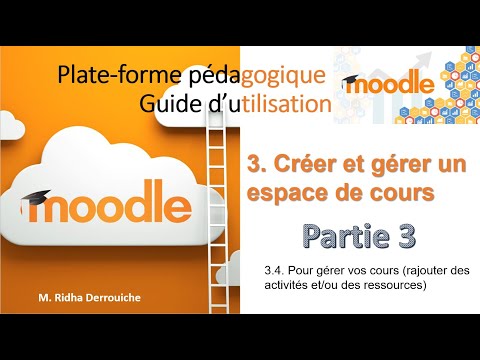 Moodle 3, étape par étape : 3.3 Créer et gérer un espace de cours (Ajouter activités/ressources)