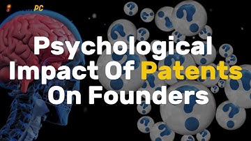 Psychological Impact Of Patents On Founders | Innovation, Security & Strategic Clarity | PatentPC