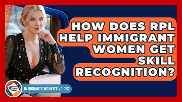 How Does RPL Help Immigrant Women Get Skill Recognition? - Immigrant Womens Voices