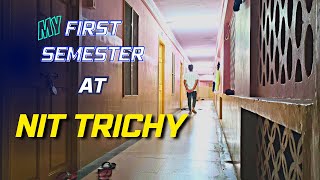 MY FIRST SEMESTER AT NIT TRICHY.