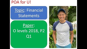 O Levels 2018 P2 Q1 POA (Topic: Financial Statements) - Principles of Accounts