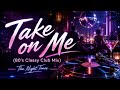 Take on Me (80's Classy Club Mix)🍸(Funk 80’s / Night Groove)