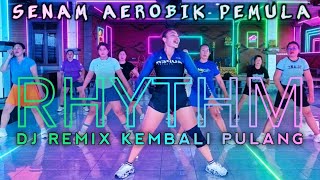 Senam Aerobik Rhythm Pemula Dj Remix Kembali Pulang  Power liamarliachannel 