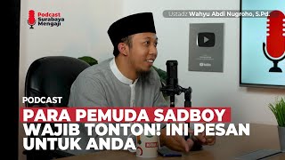 PESAN UNTUK PARA PEMUDA SADBOY - Ustadz Wahyu Abdi Nugroho, S.Pd.