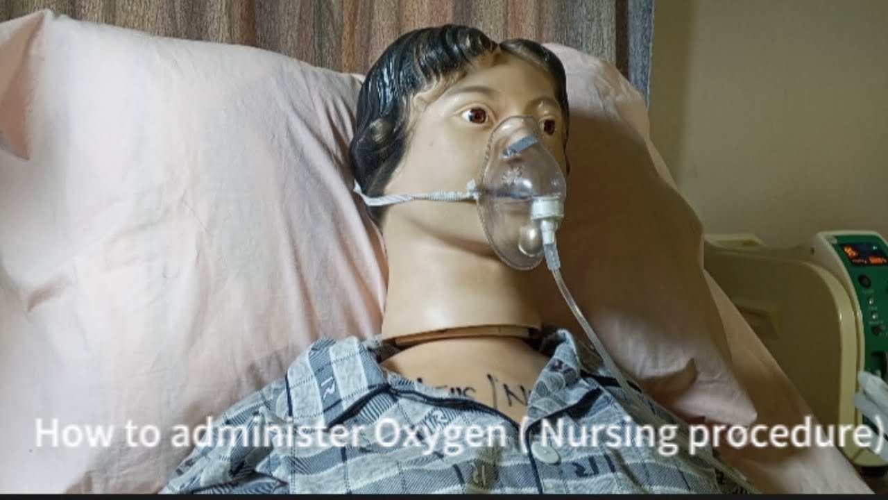 How to administer Oxygen (Nursing procedure)