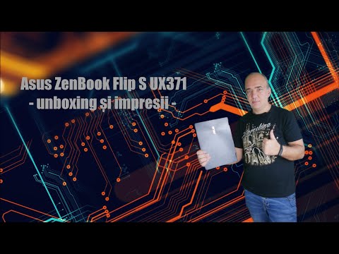 Asus ZenBook Flip S UX371 - impresii la prima utilizare