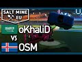 Salt Mine EU Ep.11 | oKhaliD vs OSM | 1v1 Rocket League Tournament