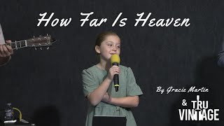 How Far Is Heaven ~ Gracie Martin & Tru-Vintage