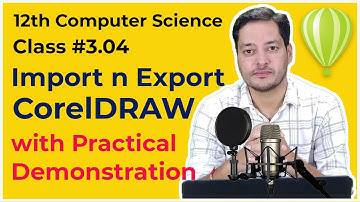 Class #3.04 | 12th CS | DTP(Advanced) | Import n Export Graphics in Corel Draw