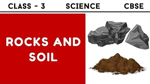 Class 3 Science EVS Ch 5 - Rocks and Soil | Types of Soil for Class 3 CBSE in Hindi - English