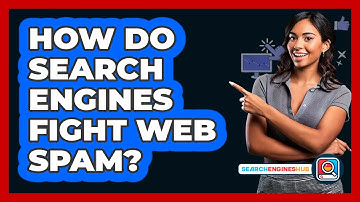How Do Search Engines Fight Web Spam?